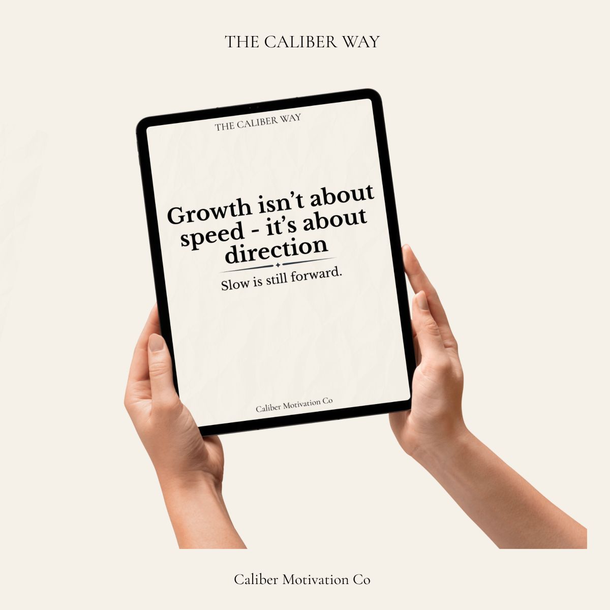 A person holding a tablet displaying a Caliber Motivation mindset growth card: "Growth isn’t about speed - it’s about direction."