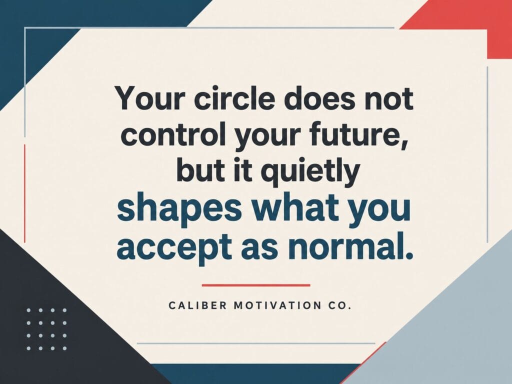 Choose better friends quote graphic explaining how your circle quietly shapes what you accept as normal.