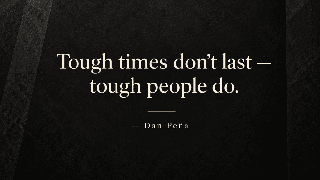 Dan Peña quote saying tough times don't last, tough people do on a dark minimalist background.