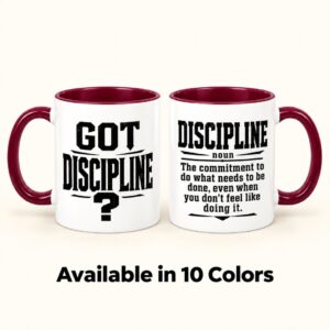 Got Discipline motivational coffee mug in maroon, showing the bold GOT DISCIPLINE? design and discipline definition on an 11oz ceramic mug, available in 10 colors.
