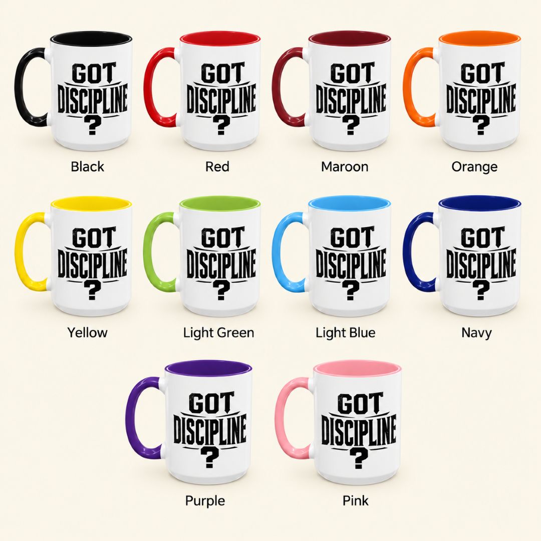 Got Discipline 11 oz motivational coffee mugs in 10 accent colors: Black, Red, Maroon, Orange, Yellow, Light Green, Light Blue, Navy, Purple, and Pink.