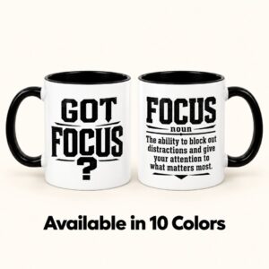 Got Focus Mug 11oz with black handle and interior, showing the bold GOT FOCUS? front design and motivational focus definition on the back.